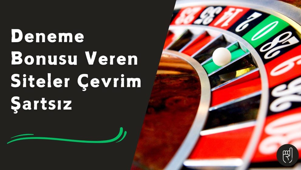 Deneme Bonusu Veren Siteler Çevrim Şartsız Ödül Veriyor Kaçırma